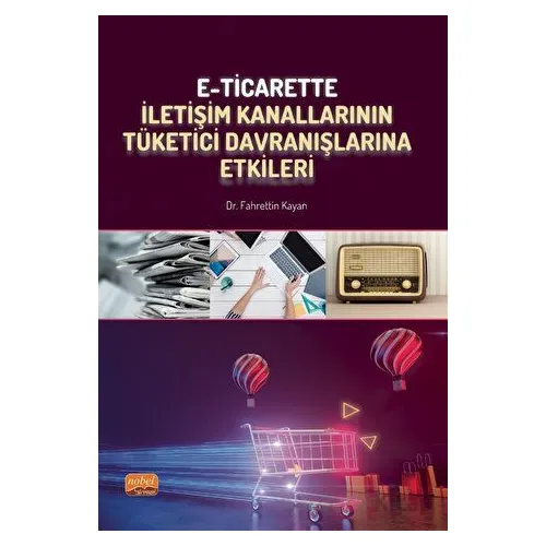E-Ticarette İletişim Kanallarının Tüketici Davranışlarına Etkileri