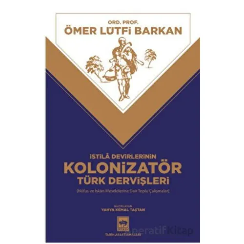 İstila Devirlerinin Kolonizatör Türk Dervişleri - Ömer Lütfi Barkan - Ötüken Neşriyat