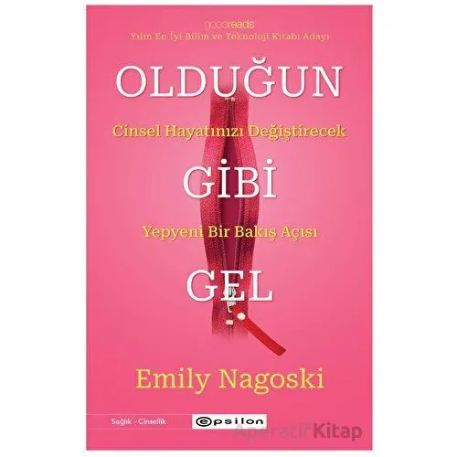 Olduğun Gibi Gel - Emily Nagoski - Epsilon Yayınevi