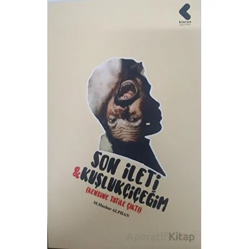 Son İleti - Kuşlukçiçeğim - M. Mazhar Alphan - Klaros Yayınları