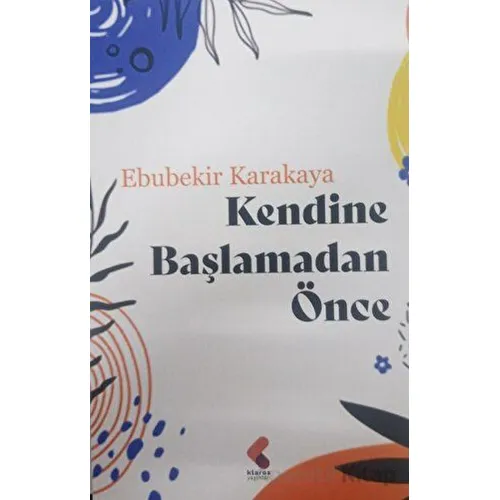 Kendine Başlamadan Önce - Ebubekir Karakaya - Klaros Yayınları Kendine Başlamadan Önce - Ebubekir Karakaya - Klaros Yayınları