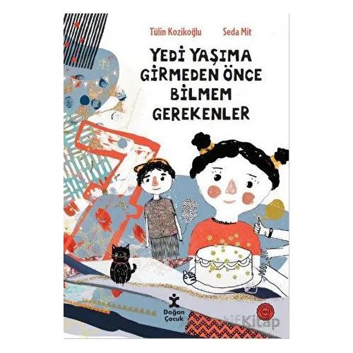 7 Yaşıma Girmeden Önce Bilmem Gerekenler - Tülin Kozikoğlu - Doğan Çocuk