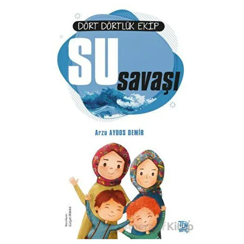 Dört Dörtlük Ekip Su Savaşı - Arzu Aydos Demir - Türkiye Diyanet Vakfı Yayınları