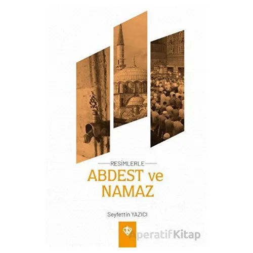 Resimlerle Abdest ve Namaz - Seyfettin Yazıcı - Türkiye Diyanet Vakfı Yayınları