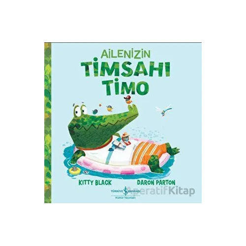 Ailenizin Timsahı Timo - Kitty Black - İş Bankası Kültür Yayınları