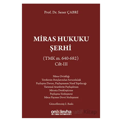 Miras Hukuku Şerhi (TMK m. 640-682) Cilt III - Sezer Çabri - On İki Levha Yayınları