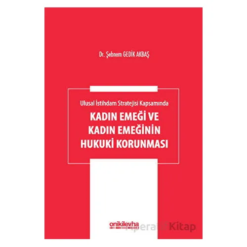 Ulusal İstihdam Stratejisi Kapsamında Kadın Emeği ve Kadın Emeğinin Hukuki Korunması