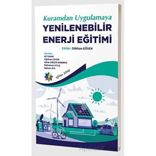Kuramdan Uygulamaya Yenilenebilir Enerji Eğitimi - Güler Göçen Kabaran - Eğiten Kitap