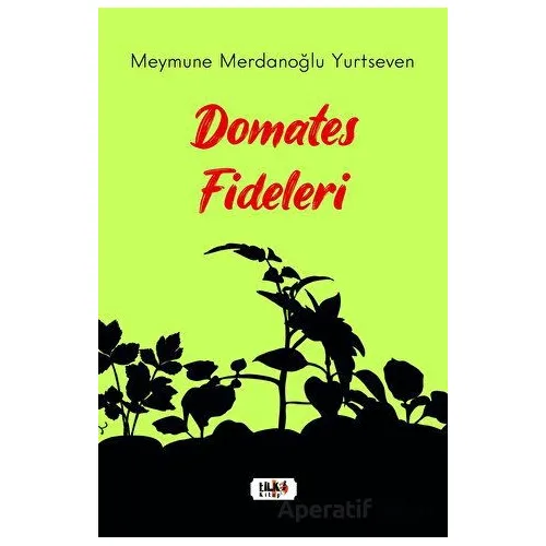 Domates Fideleri - Meymune Merdanoğlu Yurtseven - Tilki Kitap