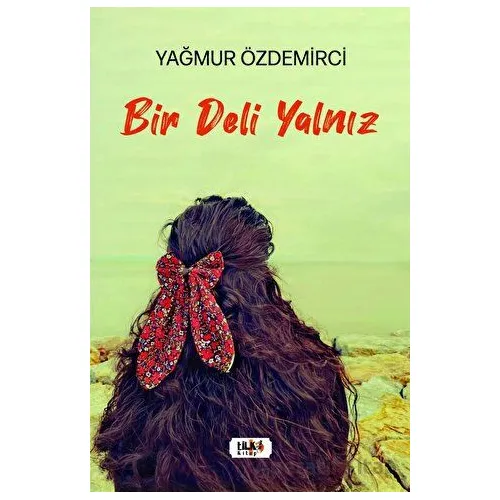 Bir Deli Yalnız - Yağmur Özdemirci - Tilki Kitap