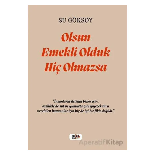 Olsun Emekli Olduk Hiç Olmazsa - Su Göksoy - Tilki Kitap