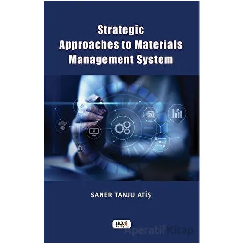 Strategic Approaches to Materials Management System - Saner Tanju Atiş - Tilki Kitap