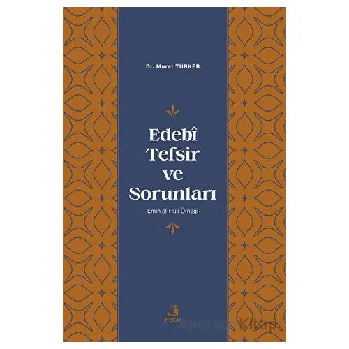 Edebi Tefsir ve Sorunları - Murat Türker - Fecr Yayınları