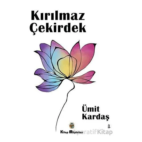 Kırılmaz Çekirdek - Ümit Kardaş - Kitap Müptelası Yayınları