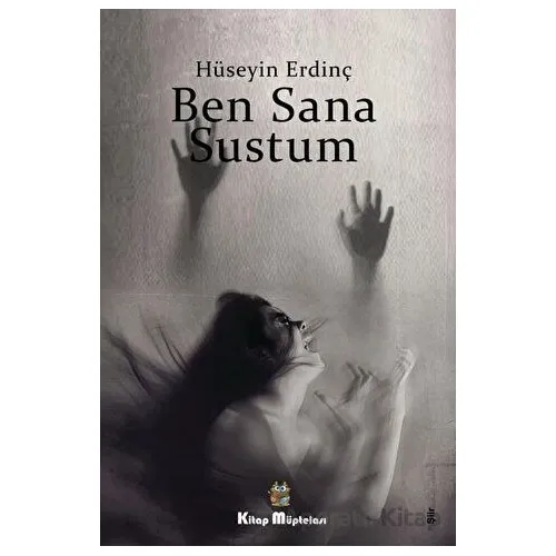 Ben Sana Sustum - Hüseyin Erdinç - Kitap Müptelası Yayınları