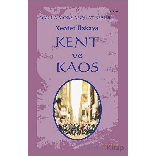 Kent ve Kaos - Omnia Mors Aequat Beşlisi I - Necdet Özkaya - Ayrıkotu Yayınları