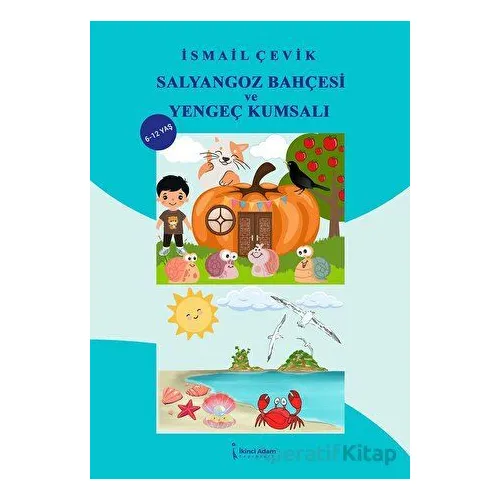 Salyangoz Bahçesi ve Yengeç Kumsalı - İsmail Çevik - İkinci Adam Yayınları