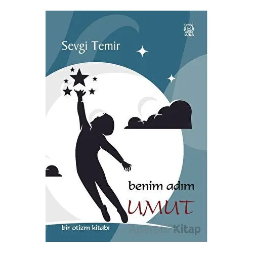 Benim Adım Umut Bir Otizm Kitabı - Sevgi Temir - Luna Yayınları
