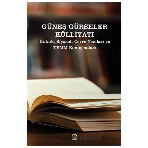 Güneş Gürseler Külliyatı - Güneş Gürseler - Luna Yayınları