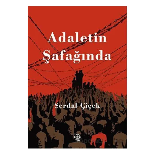 Adaletin Şafağında - Serdal Çiçek - Luna Yayınları