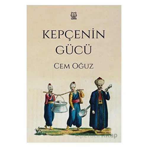 Kepçenin Gücü - Cem Oğuz - Luna Yayınları