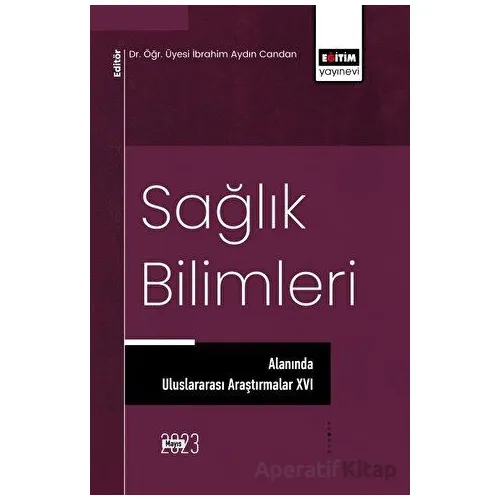 Sağlık Bilimleri Alanında Uluslararası Araştırmalar XVI