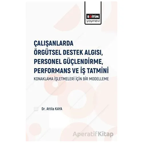 Çalışanlarda Örgütsel Destek Algısı Personel Güçlendirme Performans ve İş Tatmini