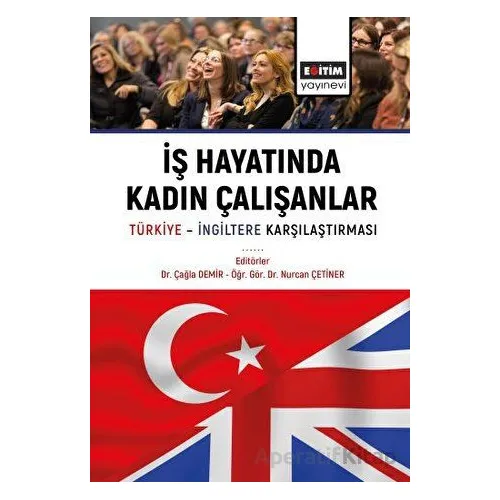 İş Hayatında Kadın Çalışanlar Türkiye İngiltere Karşılaştırmaları