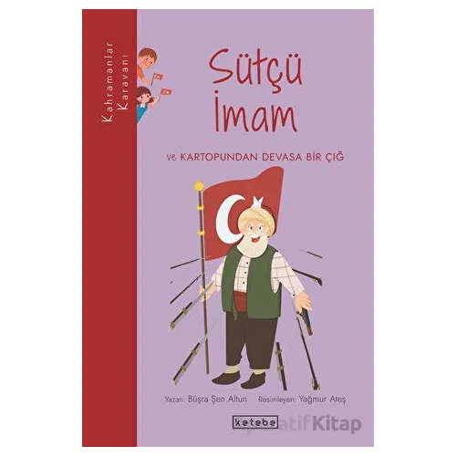 Sütçü İmam ve Kartopundan Devasa Bir Çığ - Büşra Şen Altun - Ketebe Çocuk