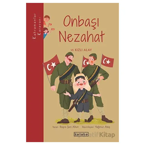 Onbaşı Nezahat ve Kızlı Alay - Büşra Şen Altun - Ketebe Çocuk