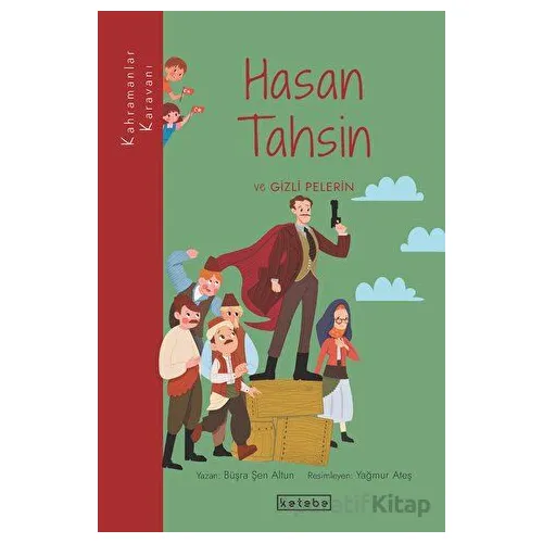 Hasan Tahsin ve Gizli Pelerin - Büşra Şen Altun - Ketebe Çocuk