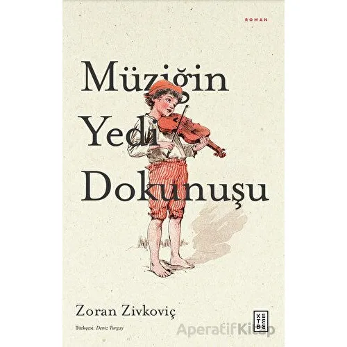 Müziğin Yedi Dokunuşu - Zoran Zivkoviç - Ketebe Yayınları