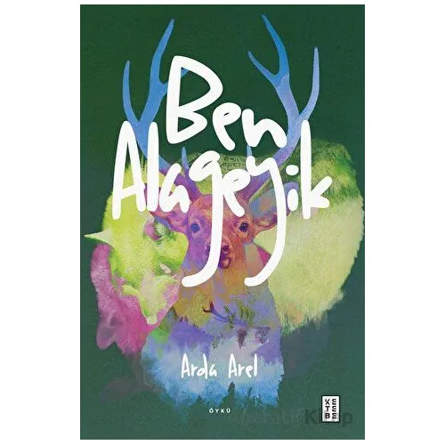 Ben Alageyik - Arda Arel - Ketebe Yayınları