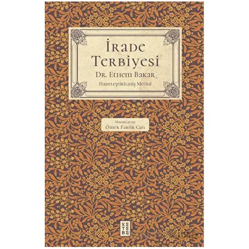 İrade Terbiyesi - Ethem Bakar - Ketebe Yayınları