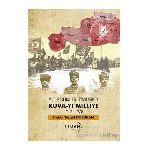 Mudurnu Bolu İç İsyanlarında Kuva-yi Milliye 1919-1920 - Hakkı Turgut Durukan - Liman Yayınevi