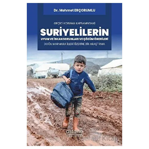 Geçici Koruma Kapsamındaki Suriyelilerin Uyum ve İskan Sorunları ve Çözüm Önerileri: Doğu Marmara İl