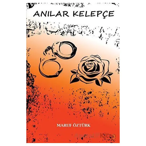 Anılar Kelepçe - Maruf Öztürk - Cinius Yayınları