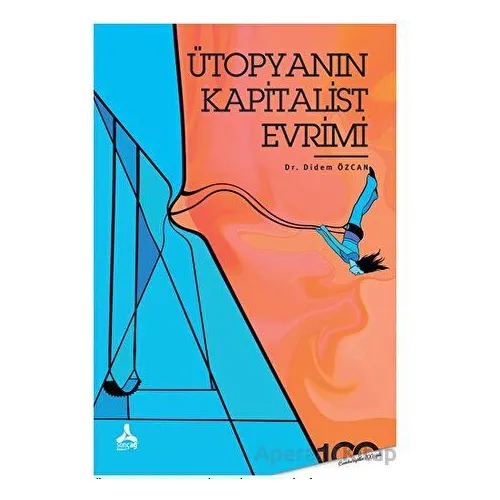 Ütopyanın Kapitalist Evrimi - Didem Özcan - Sonçağ Yayınları