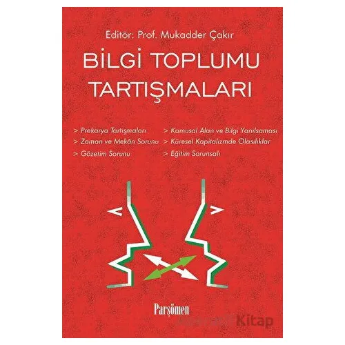 Bilgi Toplumu Tartışmaları - Mukadder Çakır - Parşömen Yayınları