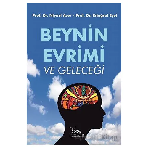 Beynin Evrimi ve Geleceği - Niyazi Acer - Sarmal Kitabevi