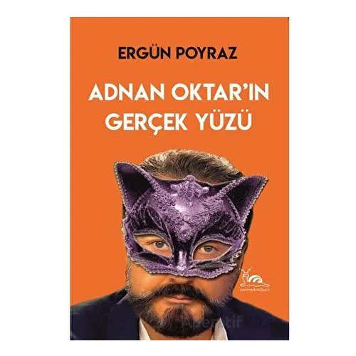 Adnan Oktar’ın Gerçek Yüzü - Ergün Poyraz - Sarmal Kitabevi