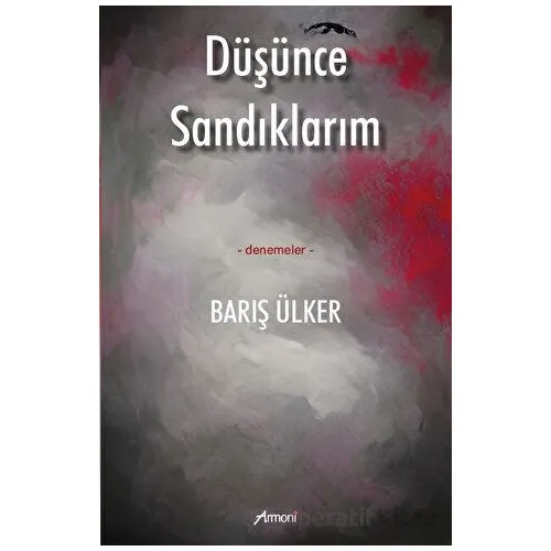 Düşünce Sandıklarım - Barış Ülker - Armoni Yayıncılık