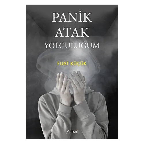 Panik Atak Yolculuğum - Fuat Küçük - Armoni Yayıncılık