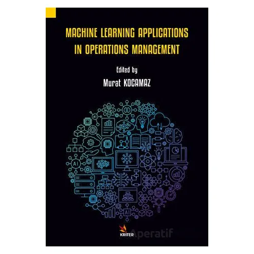 Machine Learning Applications in Operations Management - Murat Kocamaz - Kriter Yayınları