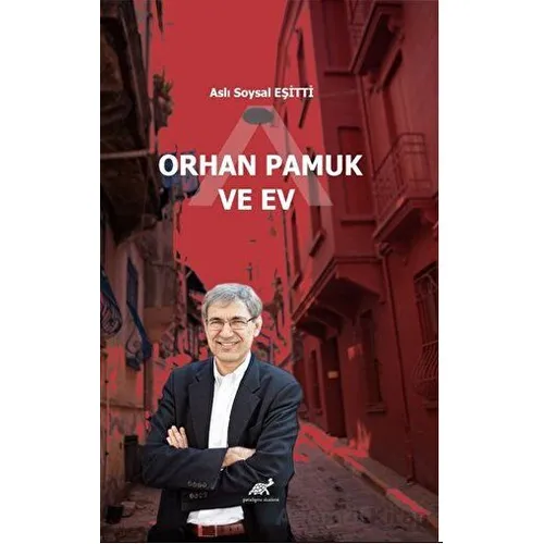 Orhan Pamuk ve Ev - Aslı Soysal Eşitti - Paradigma Akademi Yayınları