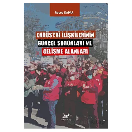 Endüstri İlişkilerinin Güncel Sorunları ve Gelişme Alanları
