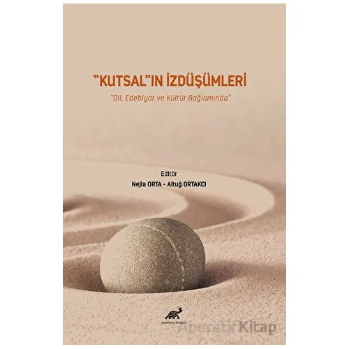 Kutsalın İzdüşümleri - Nejla Orta - Paradigma Akademi Yayınları