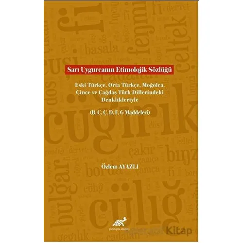 Sarı Uygurcanın Etimolojik Sözlüğü Eski Türkçe, Orta Türkçe, Moğolca, Çince ve Çağdaş Türk Dillerind