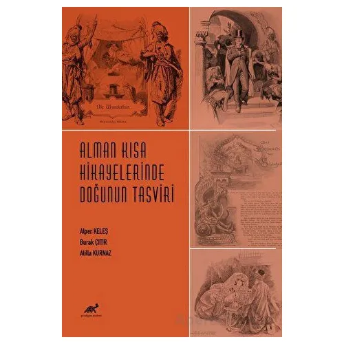 Alman Kısa Hikayelerinde Doğunun Tasviri (1909-1913) - Atilla Kurnaz - Paradigma Akademi Yayınları