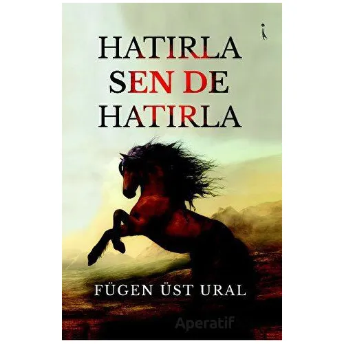 Hatırla, Sen De Hatırla - Fügen Üst Ural - İkinci Adam Yayınları